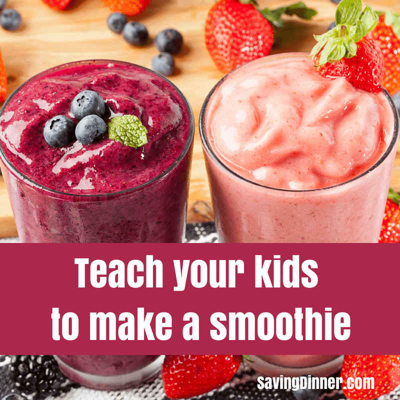 Teach your kids to make a smoothie - Saving Dinner