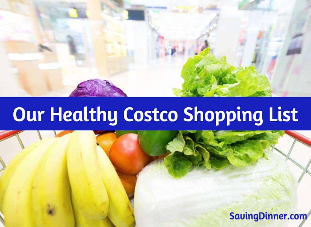 Our healthy Costco shopping list Saving Dinner