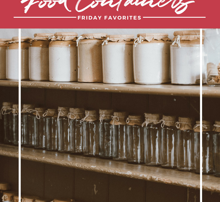 My Friday Favorite: Food Containers!