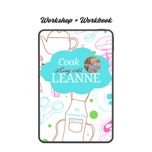 May 2025 Cook Along With Leanne Workshop & Workbook (PDF Version)