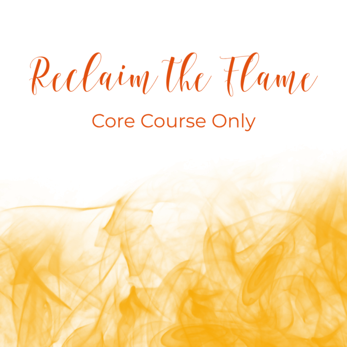Reclaim the Flame - Core Course